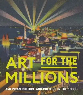 Art for the Millions: Cultura și politica americană în anii 1930 - Art for the Millions: American Culture and Politics in the 1930s