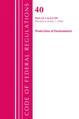 Code of Federal Regulations, Title 40 Protection of the Environment 63.1-63.599, revizuit la 1 iulie 2020 (Office of the Federal Register (U S )) - Code of Federal Regulations, Title 40 Protection of the Environment 63.1-63.599, Revised as of July 1, 2020 (Office of the Federal Register (U S ))