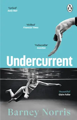 Undercurrent - Romanul sfâșietor și în cele din urmă plin de speranță despre regăsirea de sine, de la autoarea bestsellerului Times Five Rivers Met on a Woode - Undercurrent - The heartbreaking and ultimately hopeful novel about finding yourself, from the Times bestselling author of Five Rivers Met on a Woode