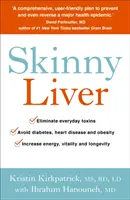 Skinny Liver - Pierde grăsimea și elimină toxinele pentru mai multă energie, sănătate și longevitate - Skinny Liver - Lose the fat and lose the toxins for increased energy, health and longevity