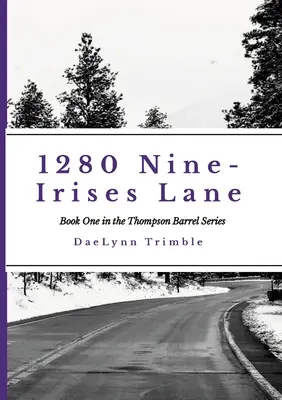 1280 Nine-Irises Lane: Prima carte din seria Thompson Barrel - 1280 Nine-Irises Lane: Book One of the Thompson Barrel Series