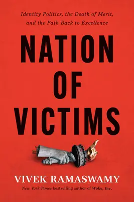 Națiunea victimelor: Politica identității, moartea meritului și calea înapoi spre excelență - Nation of Victims: Identity Politics, the Death of Merit, and the Path Back to Excellence