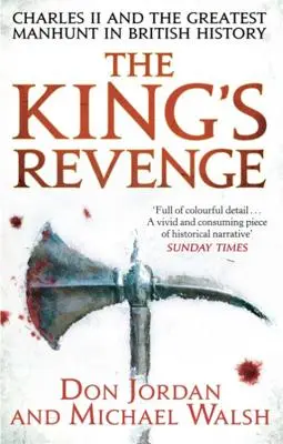Răzbunarea regelui - Carol al II-lea și cea mai mare vânătoare de oameni din istoria Marii Britanii - King's Revenge - Charles II and the Greatest Manhunt in British History