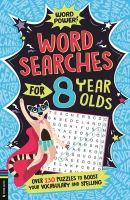Căutarea cuvintelor pentru copiii de 8 ani: Peste 130 de puzzle-uri pentru a-ți îmbunătăți vocabularul și ortografia - Wordsearches for 8 Year Olds: Over 130 Puzzles to Boost Your Vocabulary and Spelling