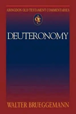 Abingdon Comentariile Vechiului Testament: Deuteronomy - Abingdon Old Testament Commentaries: Deuteronomy