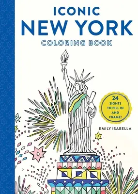 Cartea de colorat Iconic New York: 24 de atracții turistice de completat și încadrat - Iconic New York Coloring Book: 24 Sights to Fill in and Frame