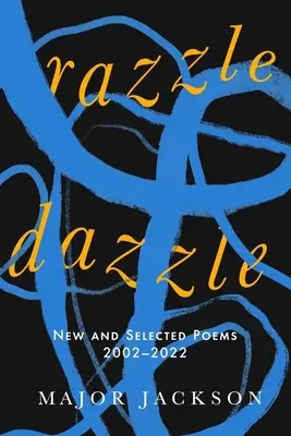 Razzle Dazzle: Poeme noi și selectate 2002-2022 - Razzle Dazzle: New and Selected Poems 2002-2022