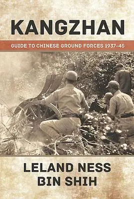 Kangzhan: Ghid pentru forțele terestre chinezești 1937-1945 - Kangzhan: Guide to Chinese Ground Forces 1937-45