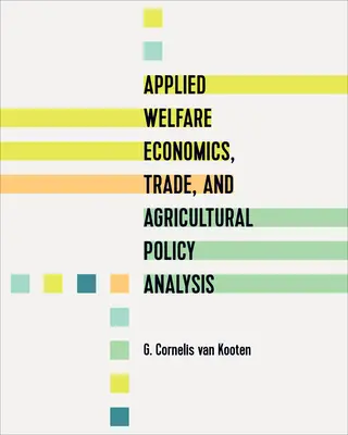 Economie aplicată a bunăstării, comerț și analiza politicilor agricole - Applied Welfare Economics, Trade, and Agricultural Policy Analysis
