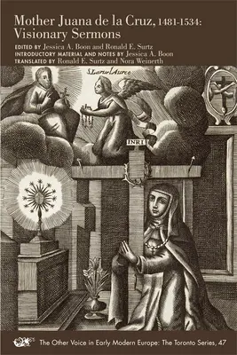 Maica Juana de la Cruz, 1481-1534: Predici vizionare Volumul 47 - Mother Juana de la Cruz, 1481-1534: Visionary Sermons Volume 47