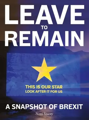 Leave to Remain: Un instantaneu al Brexit-ului - Leave to Remain: A Snapshot of Brexit