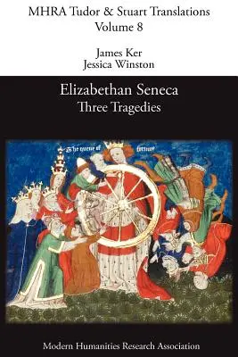 Elizabethan Seneca: Trei tragedii - Elizabethan Seneca: Three Tragedies