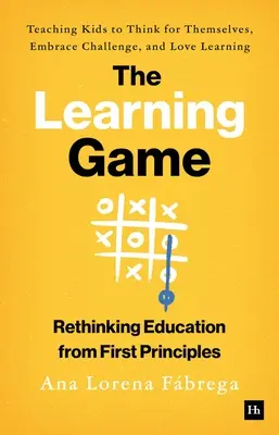 The Learning Game (Jocul învățării): Teaching Kids to Think for Themselves, Embrace Challenge, and Love Learning (Învățarea copiilor să gândească singuri, să accepte provocările și să iubească învățarea) - The Learning Game: Teaching Kids to Think for Themselves, Embrace Challenge, and Love Learning