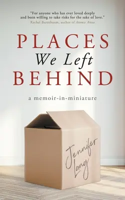Locurile pe care le-am lăsat în urmă: o amintire în miniatură - Places We Left Behind: a memoir-in-miniature