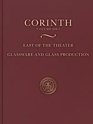 La est de teatru - sticlărie și producția de sticlă (Corint 19.1) - East of the Theater - Glassware and Glass Production (Corinth 19.1)