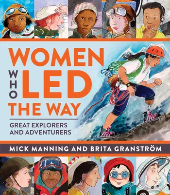 Femei care au deschis calea: Mari exploratoare și aventuriere - Women Who Led the Way: Great Explorers and Adventurers