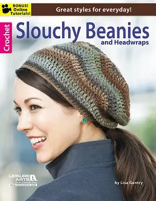 Pălării și înfășurături pentru cap croșetate Slouchy Beanies & Headwraps - Crochet Slouchy Beanies & Headwraps