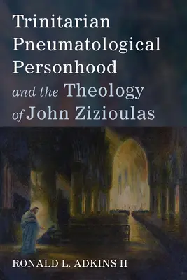 Personalitatea trinitară pneumatologică și teologia lui John Zizioulas - Trinitarian Pneumatological Personhood and the Theology of John Zizioulas