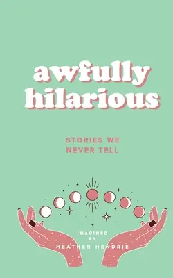 Awfully Hilarious: Povești pe care nu le spunem niciodată - Awfully Hilarious: Stories We Never Tell