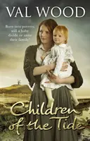 Children Of The Tide - O carte de ficțiune istorică captivantă și de neuitat de la autorul bestsellerului Sunday Times - Children Of The Tide - A gripping and unforgettable historical fiction book from the Sunday Times bestselling author