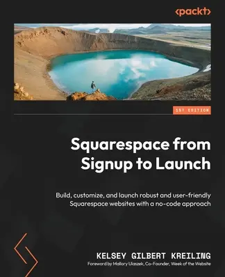 Squarespace de la înscriere la lansare: Construiți, personalizați și lansați site-uri web Squarespace robuste și ușor de utilizat cu o abordare fără cod - Squarespace from Signup to Launch: Build, customize, and launch robust and user-friendly Squarespace websites with a no-code approach