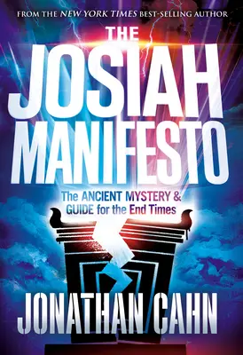 Manifestul Josiah: Misterul antic și ghidul pentru vremurile de sfârșit - The Josiah Manifesto: The Ancient Mystery & Guide for the End Times