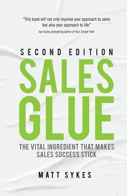 Sales Glue: Ingredientul vital care face ca succesul în vânzări să țină - Sales Glue: The vital ingredient that makes sales success stick