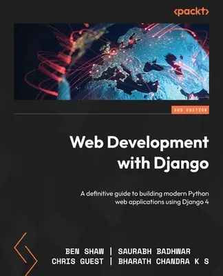 Dezvoltare web cu Django - Ediția a doua: Un ghid definitiv pentru construirea de aplicații web Python moderne folosind Django 4 - Web Development with Django - Second Edition: A definitive guide to building modern Python web applications using Django 4