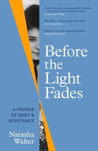 Before the Light Fades - A Memoir of Grief and Resistance - „Profund emoționant și neașteptat de inspirat” Sarah Waters - Before the Light Fades - A Memoir of Grief and Resistance - 'Deeply affecting and unexpectedly inspiring' Sarah Waters