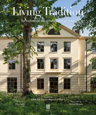 Tradiția vie: Arhitectura și urbanismul lui Hugh Petter - Living Tradition: The Architecture and Urbanism of Hugh Petter