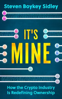 It's Mine: Cum redefinește industria criptografică proprietatea - It's Mine: How the Crypto Industry Is Redefining Ownership