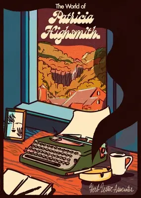 Lumea Patriciei Highsmith - The World of Patricia Highsmith