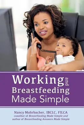 Munca și alăptarea simple - Working and Breastfeeding Made Simple