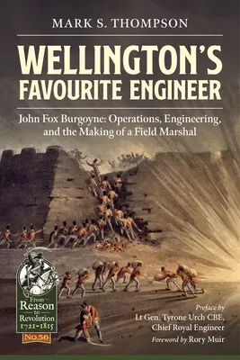 Inginerul favorit al lui Wellington: John Fox Burgoyne: Operațiuni, inginerie și formarea unui mareșal - Wellington's Favourite Engineer: John Fox Burgoyne: Operations, Engineering, and the Making of a Field Marshal