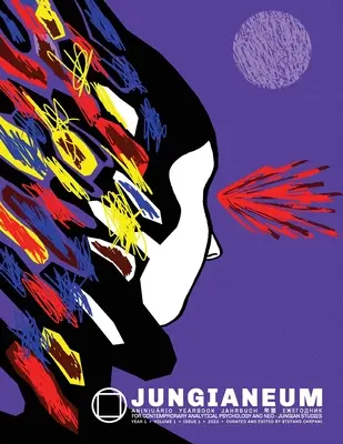 Jungianeum/Yearbook 2022: pentru psihologia analitică contemporană și studiile neo-junghiene - Jungianeum/Yearbook 2022: for Contemporary Analytical Psychology and neo-Jungian Studies