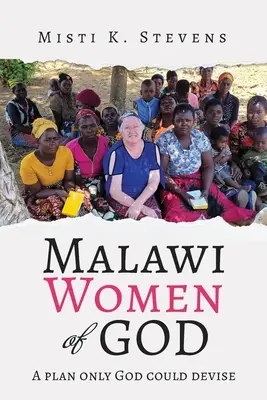 Femeile lui Dumnezeu din Malawi: Un plan pe care numai Dumnezeu l-ar putea concepe - Malawi Women of God: A plan only God could devise