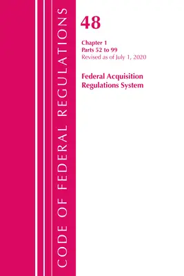 Code of Federal Regulations, Title 48 Federal Acquisition Regulations System Chapter 1 (52-99), revizuit la 1 octombrie 2020 - Code of Federal Regulations, Title 48 Federal Acquisition Regulations System Chapter 1 (52-99), Revised as of October 1, 2020