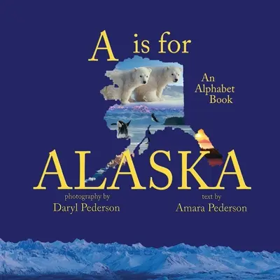 A este pentru Alaska: O carte a alfabetului - A Is For Alaska: An Alphabet Book