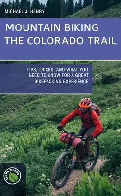 Mountain Biking the Colorado Trail: Sfaturi, trucuri și ceea ce trebuie să știți pentru o experiență grozavă de împachetare cu bicicleta - Mountain Biking the Colorado Trail: Tips, Tricks, and What You Need to Know for a Great Bike-Packing Experience