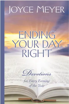 Încheierea corectă a zilei: Devoțiuni pentru fiecare seară a anului - Ending Your Day Right: Devotions for Every Evening of the Year