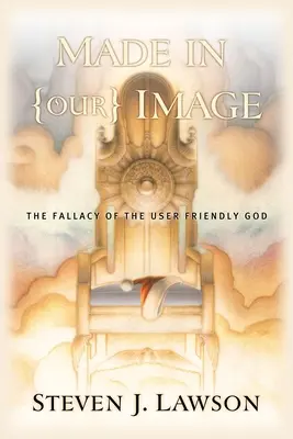 Făcut după chipul (nostru) - Falsitatea Dumnezeului ușor de utilizat - Made in (Our) Image - The Fallacy of the User-Friendly God