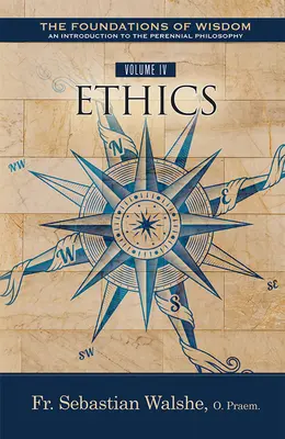 Fundamentele înțelepciunii: Etica (Manual) - The the Foundations of Wisdom: Ethics (Textbook)