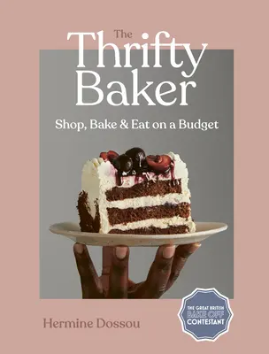 The Thrifty Baker: Cumpără, coace și mănâncă cu un buget redus - The Thrifty Baker: Shop, Bake & Eat on a Budget