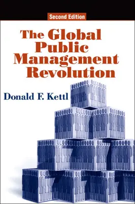 Revoluția globală a managementului public: A Report on the Transformation of Governance (Raport privind transformarea guvernării), ediția a doua - The Global Public Management Revolution: A Report on the Transformation of Governance, Second Edition