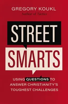 Street Smarts: Utilizarea întrebărilor pentru a răspunde celor mai dificile provocări ale creștinismului - Street Smarts: Using Questions to Answer Christianity's Toughest Challenges