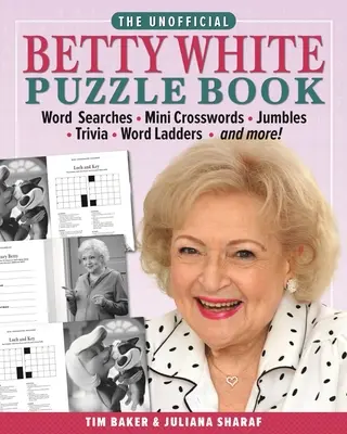 Cartea neoficială Betty White Puzzle: Căutări de cuvinte - Mini cuvinte încrucișate - Jumble - Trivia - Scări de cuvinte - și multe altele! - The Unofficial Betty White Puzzle Book: Word Searches - Mini Crosswords - Jumbles - Trivia - Word Ladders - And More!