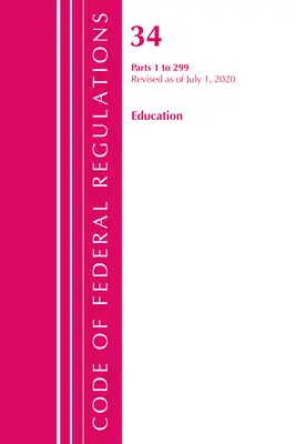 Code of Federal Regulations, Title 34 Education 1-299, revizuit începând cu 1 iulie 2020 [Office of the Federal Register (U S ) - Code of Federal Regulations, Title 34 Education 1-299, Revised as of July 1, 2020 (Office of the Federal Register (U S ))