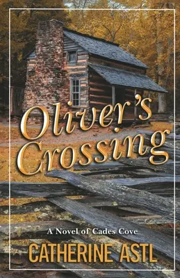 Trecerea lui Oliver: Un roman din Cades Cove - Oliver's Crossing: A Novel of Cades Cove