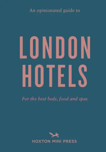 An Opinionated Guide to London Hotels: Un ghid al hotelurilor din Londra - An Opinionated Guide to London Hotels