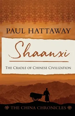 Shaanxi: Leagănul civilizației chineze - Shaanxi: The Cradle of Chinese Civilisation
